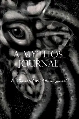A Mythos Journal: An Illustrated Weird Horror Journal poster