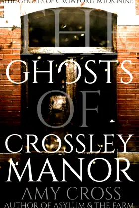 The Ghosts of Crossley Manor (The Ghosts of Crowford) poster