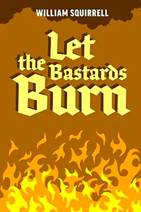 Let The Bastards Burn poster
