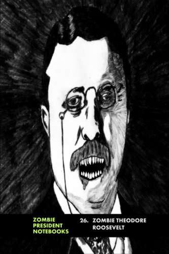 26. Zombie Theodore Roosevelt (Zombie Presidents, Undead Presidents) poster