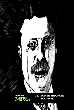 26. Zombie Theodore Roosevelt (Zombie Presidents, Undead Presidents) poster