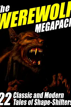The Werewolf Megapack: 22 Classic and Modern Tales of Shape-Shifters! poster