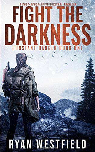 Fight the Darkness: A Post-Apocalyptic Survival Thriller (Constant Danger) poster