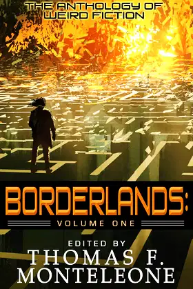 Borderlands, Volume One : The Anthology of Weird Fiction poster