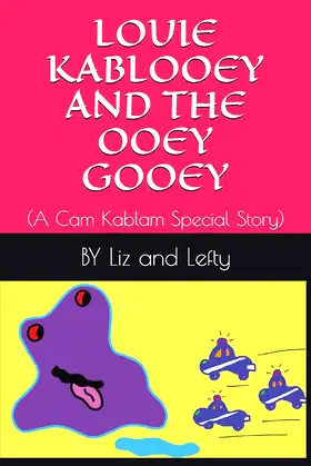 LOUIE KABLOOEY AND THE OOEY GOOEY: (A Cam Kablam Special Story) poster