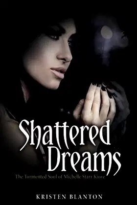 Shattered Dreams (The Tormented Soul Of Michelle Star Kiore Book 1) poster