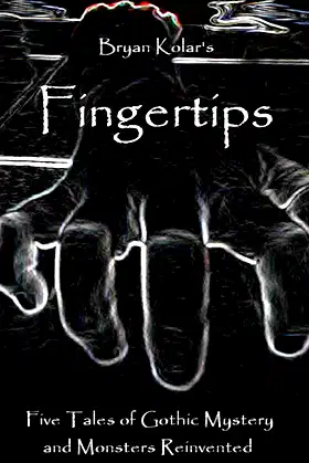 Fingertips: Five Tales of Gothic Mystery and Monsters Reinvented poster
