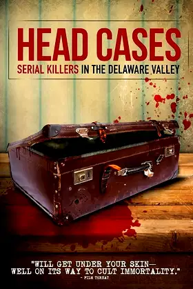 Head Cases: Serial Killers in the Delaware Valley poster