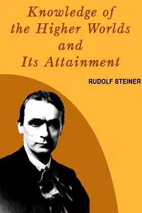 Knowledge of the Higher Worlds And Its Attainment poster