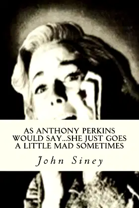 As Anthony Perkins Would Say...She Just Goes A Little Mad Sometimes poster