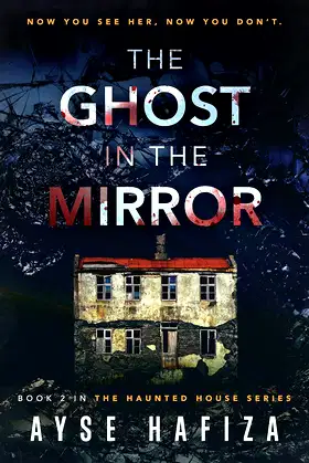 The Ghost in the Mirror (Haunted House Book 2) poster