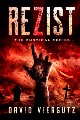 ReZist (A Zombie Apocalypse Survival Novel): Book 1 of The ZurViral Series poster
