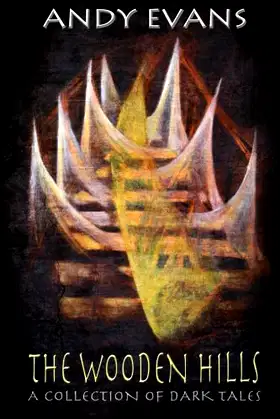 The Wooden Hills: A Collection of Dark Tales poster