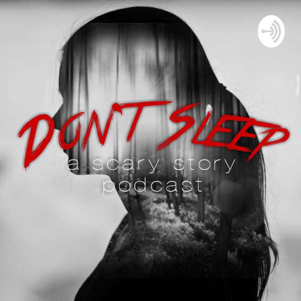 Don't Sleep | A Scary Story Podcast poster