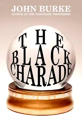 The Black Charade: A Dr. Caspian Novel of Horror poster
