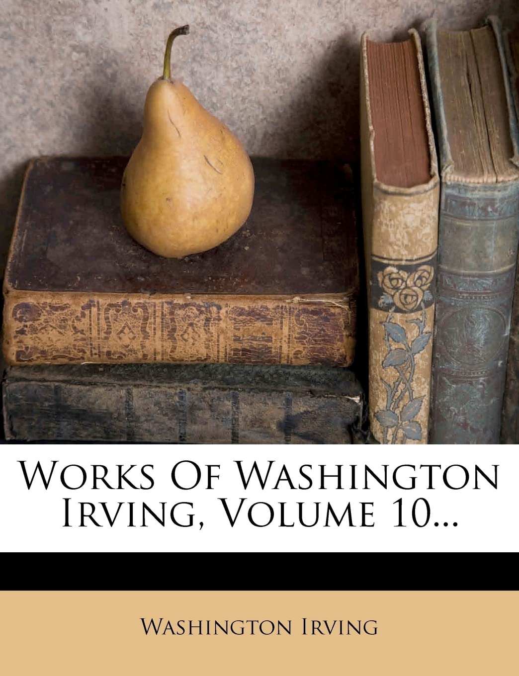 Works Of Washington Irving, Volume 10... poster