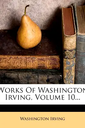 Works Of Washington Irving, Volume 10... poster