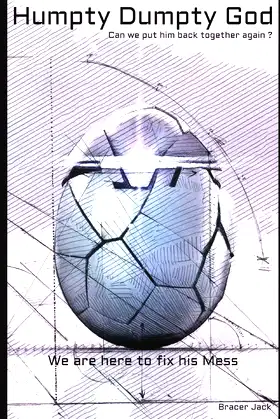 Humpty Dumpty God: Can we put him back together again ? poster