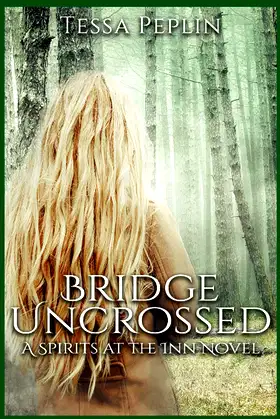 Bridge Uncrossed: A Spirits at the Inn Novel poster