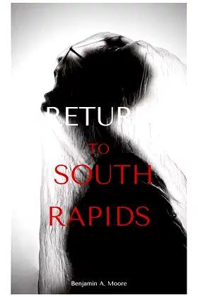 RETURN TO SOUTH RAPIDS (RETURN TO SOUTH RAPIDS BOOK 1) poster