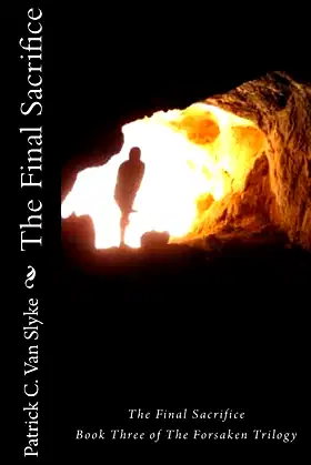 The Final Sacrifice: Book Three of The Forsaken Trilogy poster