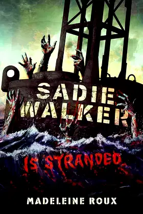 Sadie Walker Is Stranded: A Zombie Novel poster