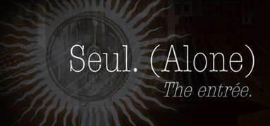 Seul (Alone): The entrée capsule