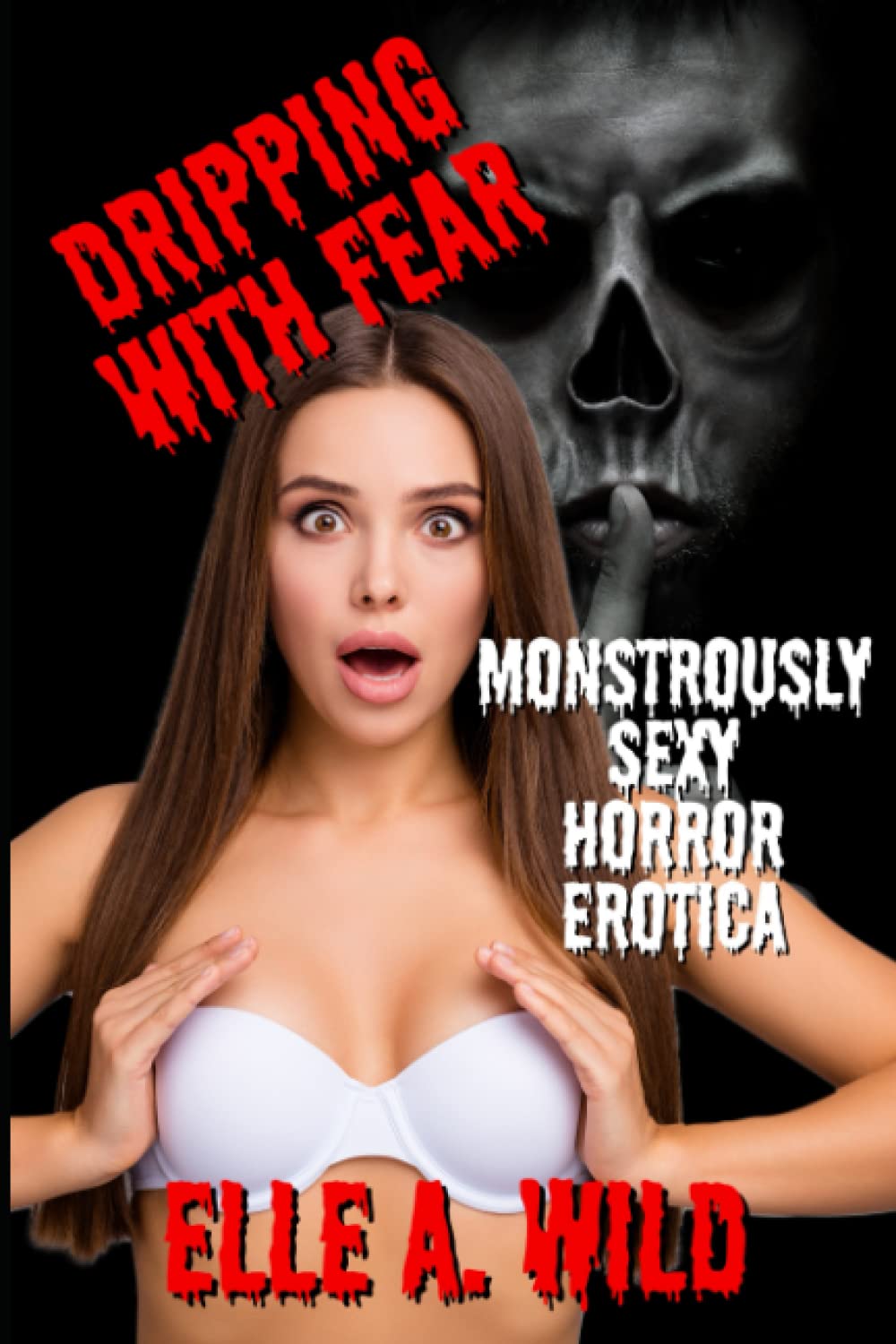 Dripping With Fear: Monstrously Sexy Horror Erotica poster