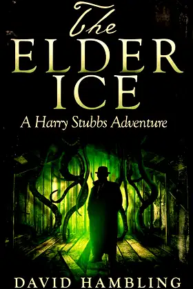 The Elder Ice (The Harry Stubbs Adventures Book 1) poster