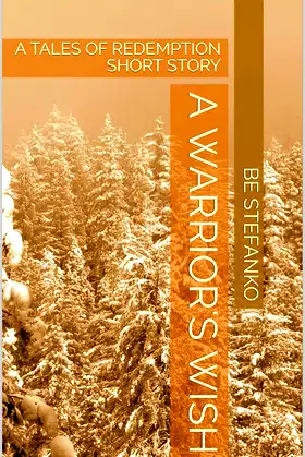 A Warrior's Wish: A TALES OF REDEMPTION SHORT STORY poster