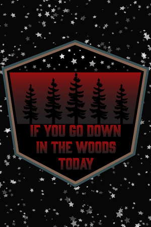 If You Go Down In The Woods Today poster