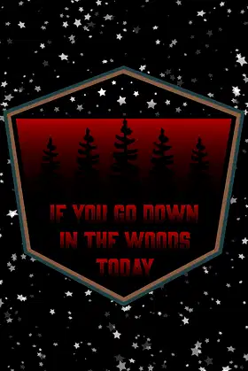 If You Go Down In The Woods Today poster