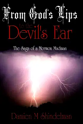 From God's Lips to the Devil's Ear: The Saga of a Mormon Madman poster