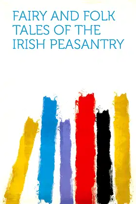 Fairy and Folk Tales of the Irish Peasantry poster