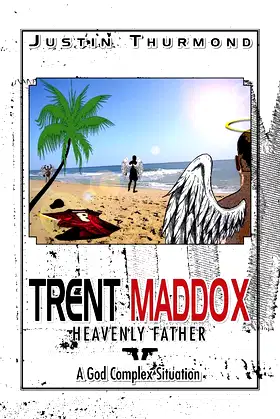 Trent Maddox: Heavenly Father A God Complex Situation poster