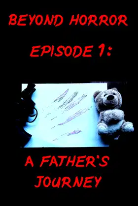 Beyond Horror: Episode One, A Father's Journey poster