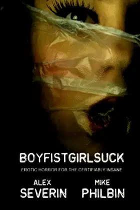 BoyFistGirlSuck - Erotic Horror for the Certifiably Insane poster