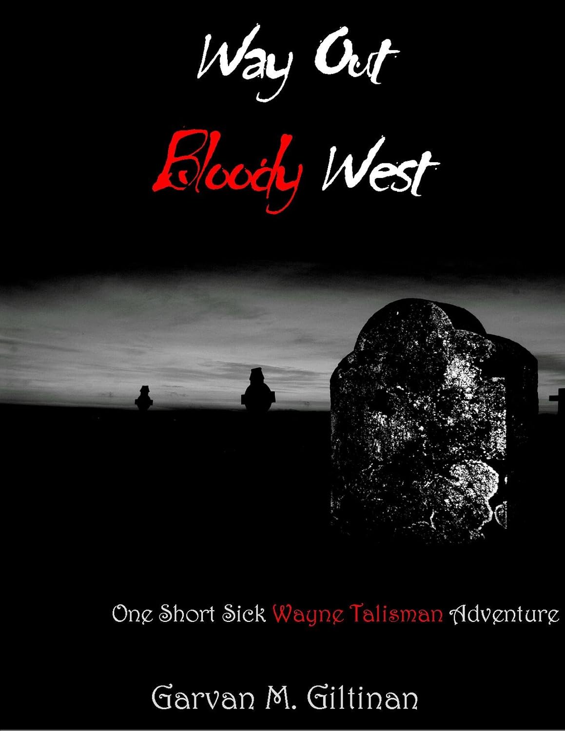 Way Out Bloody West: A Wayne Talisman Novella (Wayne Talisman Adventures) poster