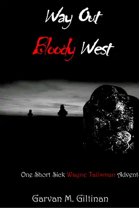 Way Out Bloody West: A Wayne Talisman Novella (Wayne Talisman Adventures) poster