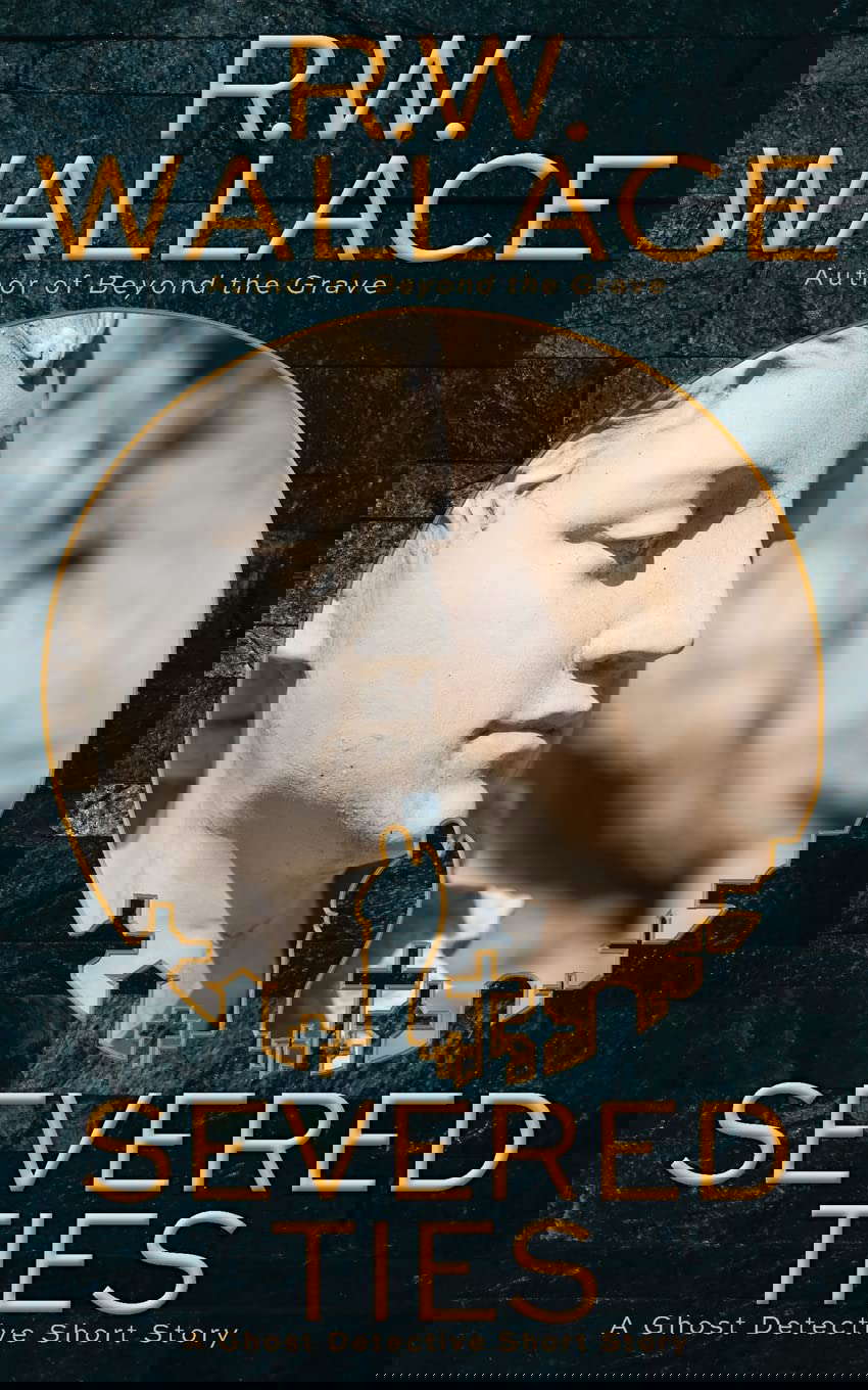 Severed Ties: A Ghost Detective Short Story (Ghost Detective Short Stories) poster