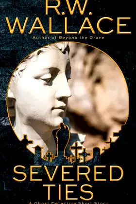 Severed Ties: A Ghost Detective Short Story (Ghost Detective Short Stories) poster
