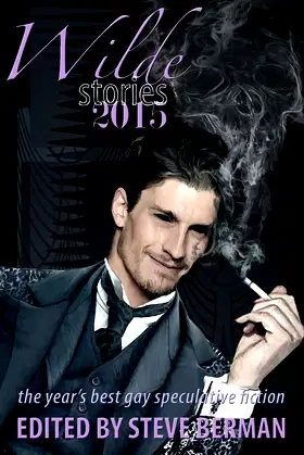 Wilde Stories 2015: The Year's Best Gay Speculative Fiction (2015) poster