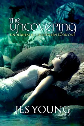The Uncovering (Underneath and Inbetween Book 1) poster