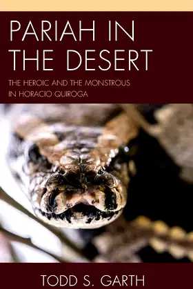 Pariah in the Desert: The Heroic and the Monstrous in Horacio Quiroga poster