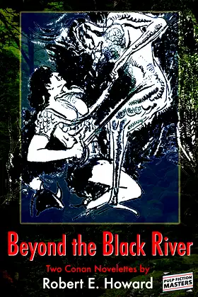 Beyond the Black River (Illustrated): Two Conan Novelettes poster