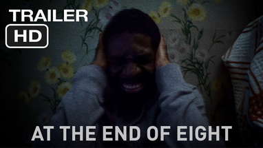 At the End of Eight - (Official Trailer) poster