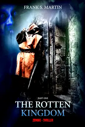 THE ROTTEN KINGDOM - PART ONE: ZOMBIE - THRILLER poster
