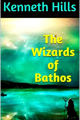 The Wizards of Bathos: Of Magic, Mayhem and Luck (Tumbleweed Book 1) poster
