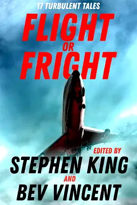 Flight or Fright: 17 Turbulent Tales Edited by Stephen King and Bev Vincent poster