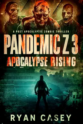 Pandemic Z 3: Apocalypse Rising: A Post Apocalyptic Zombie Thriller poster